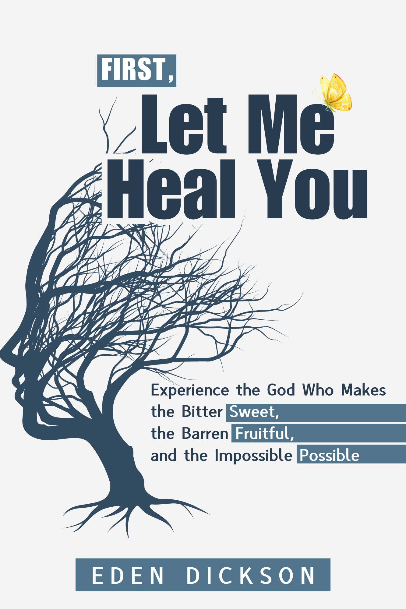 First, Let Me Heal You by Eden Dickson